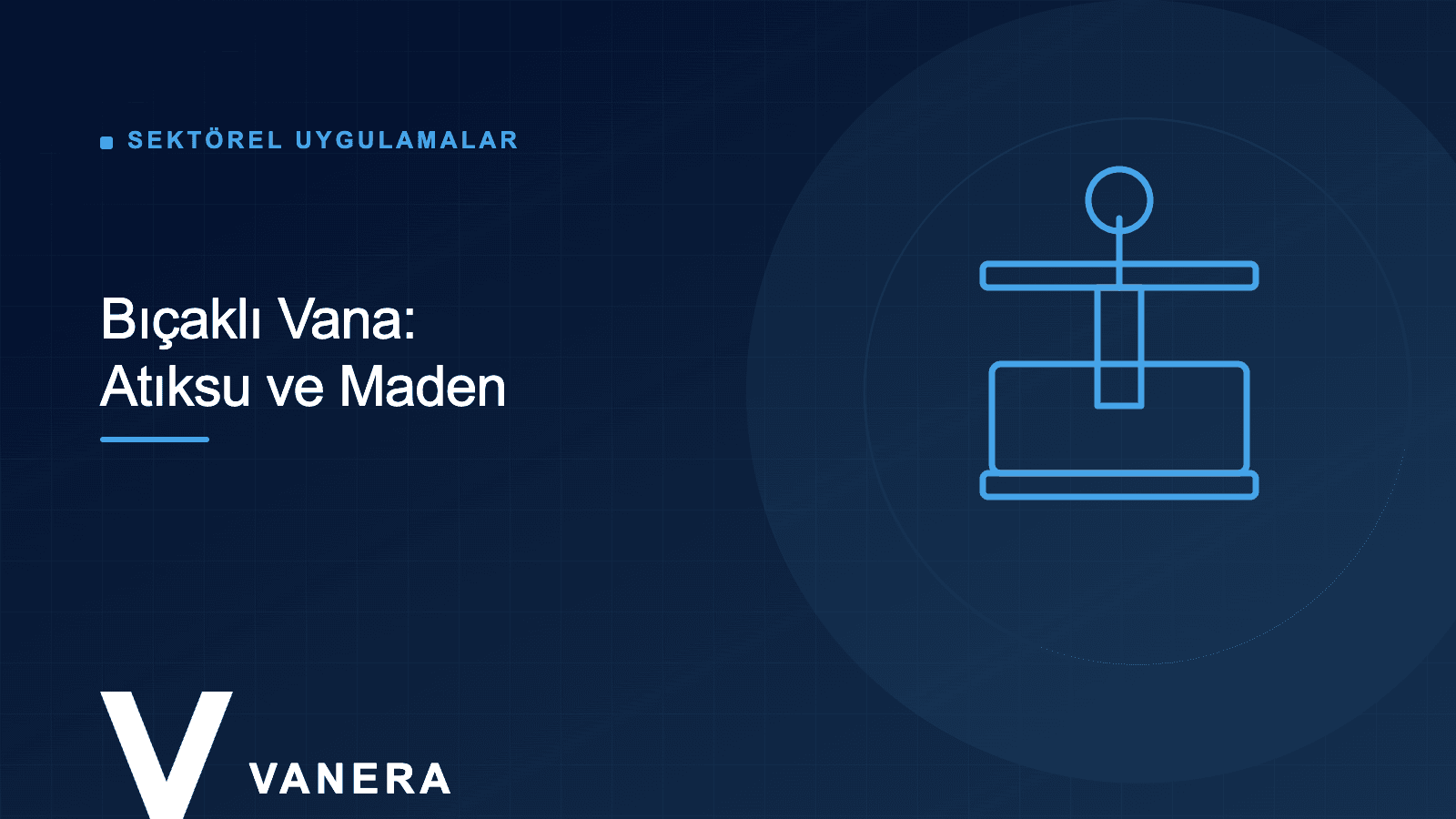 Bıçaklı Vanaların Atıksu ve Maden Uygulamaları