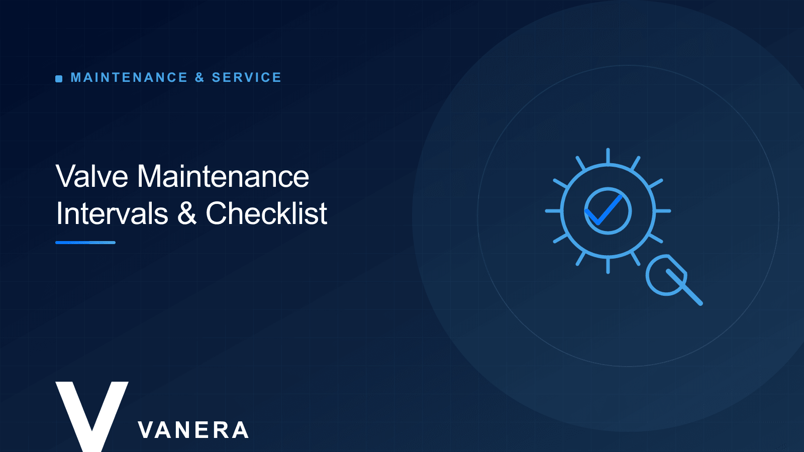 Industrial Valve Maintenance Intervals and Inspection Checklist