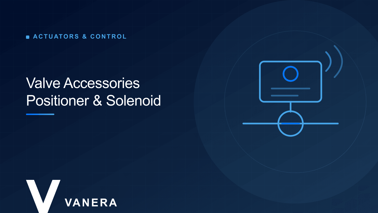 Valve Accessories: Limit Switch Boxes, Positioners and Solenoid Valves