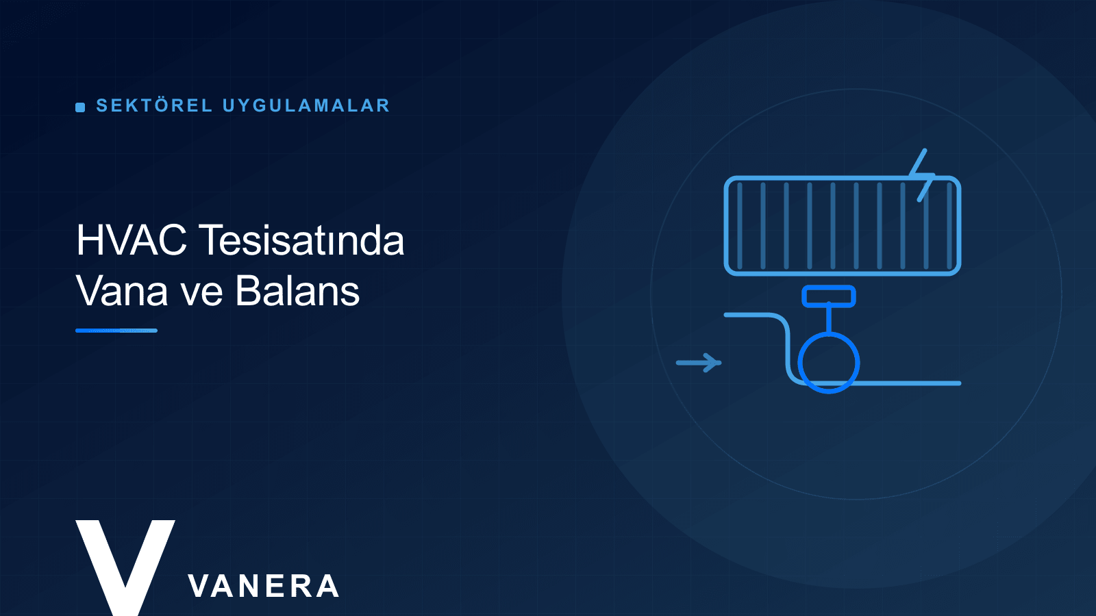 HVAC Tesisatında Vana Seçimi: Balans, PICV ve Kelebek Vana