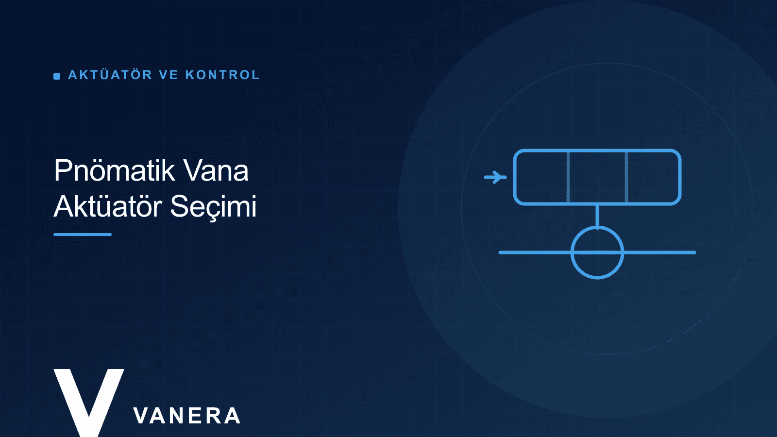 Pnömatik Vana Nedir? Çift Etkili vs Tek Etkili (Yay Geri Dönüşlü) Aktüatör Seçimi