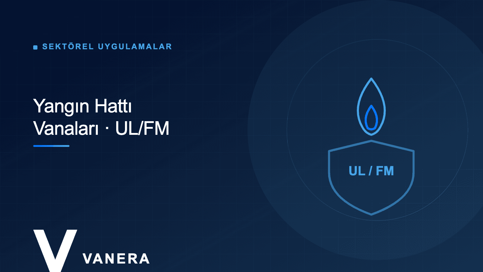 Yangın Hattı Vanaları ve UL/FM Sertifikasyonu